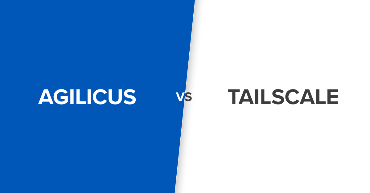 Agilicus vs Tailscale