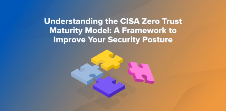 Understanding the CISA Zero Trust Maturity Model: A Framework to ...