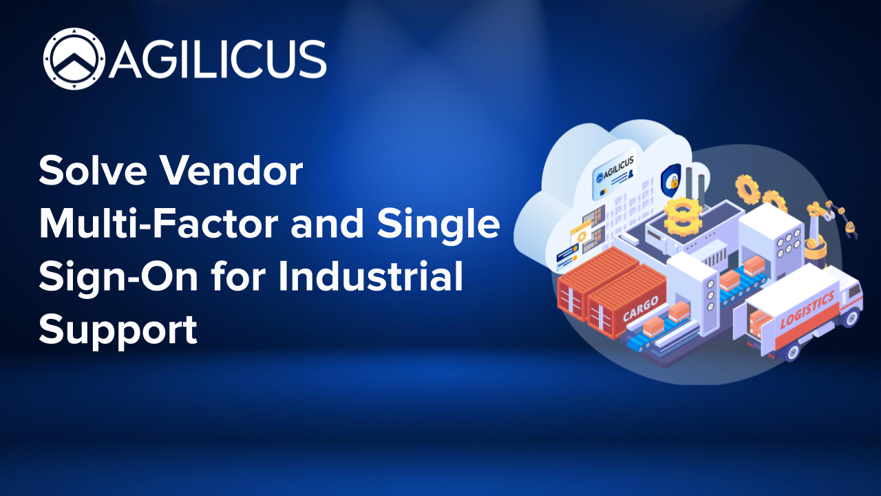 Solve Vendor Multi-Factor and Single Sign-On for Industrial Support